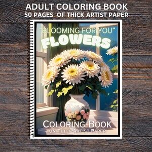 Blooming for You Flowers - Spiral Bound Adult Coloring Book - Thick Artist Pape…
